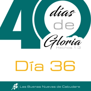 Día 36, Gozo… El secreto gigantesco del cristiano.
