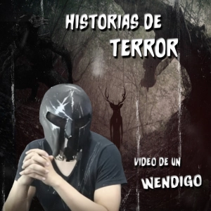 Unas Historias de terror y el video de un Wendigo!
