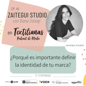 Ep. 45 ¿Porqué es importante definir la identidad de tu marca? Con ZAITEGUI STUDIO (Diana Zaitegui))