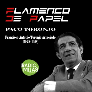 FLAMENCO DE PAPEL. Recordando a Paco Toronjo 19/04/2024