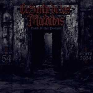 El Sentir de los Malditos-Black Metal Podcast: Episodio #54 (enero 2024)