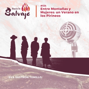 134. Entre Montañas y Mujeres: Un Verano en los Pirineos