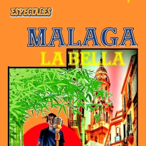 Programa 329 - ESPECIALES - A Málaga La Bella
