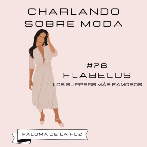 #78. Flabelus - Los slippers más famosos