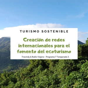 Turismo sostenible 3x07 - Creación de redes internacionales para el fomento del ecoturismo