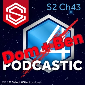 Select y Start 43: Podcastic (Four?) / La sublevación de Dom + Ben