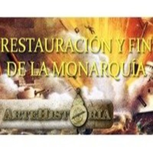 Historia de España [ARTEHISTORIA] (10de12): Restauración y Fin de la Monarquía