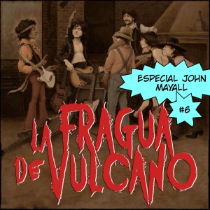 La Fragua de Vulcano #6: Especial John Mayall