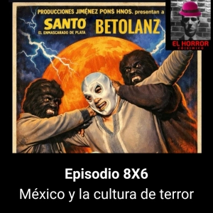 EHC 8X6: Terror mexicano: cine, series, libros y cómics | La cultura del horror en México