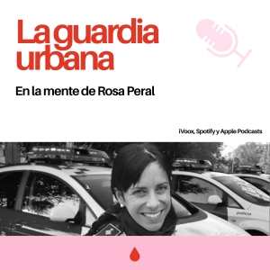 EXTRA fans. La Guardia Urbana: en la mente de Rosa Peral (con el psicólogo J.L. Salinas) - Episodio exclusivo para mecenas