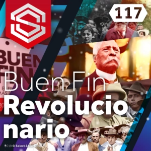 Select y Start 117: Buen Fin Revolucionario