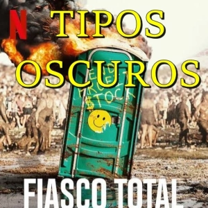 Tipos Oscuros 418 - Fiasco Total