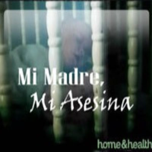 [Home&Health] Mi Madre, Mi Asesina