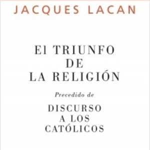 Lacan: 'El triunfo de la religión'