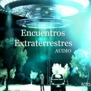 Encuentros extraterrestres Los Ovnis[