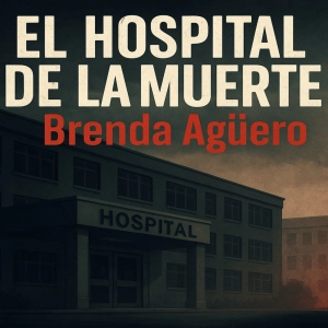 EL HOSPITAL DE LA MUERTE: Brenda Agüero y el caso que conmocionó Argentina