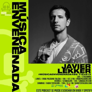 #MúsicaEnvenenada486 T12xE13 Javier Lekker, Galicia Musicalidade y Que Bello es Vivir