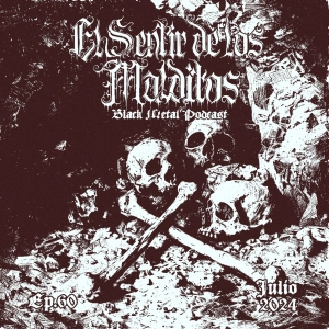 El Sentir de los Malditos-Black Metal Podcast: Episodio #60 (julio 2024)