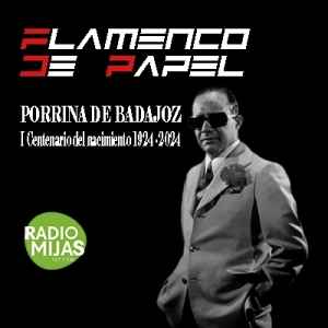 FLAMENCO DE PAPEL. Porrina de Badajoz en su I Centenario de nacimiento 12/01/2024