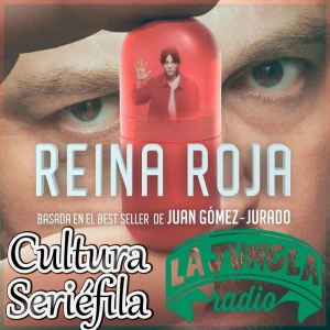 Cultura Seriéfila 7x19: Especial Reina Roja, con Ramón Montojo