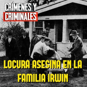 Locura asesina en la familia Irwin - Episodio exclusivo para mecenas