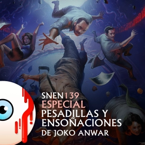 SNEN 139 - Pesadillas y Ensoñaciones de Joko Anwar