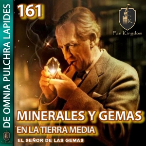 EL SECRETO DE LOS MINERALES EN LA TIERRA MEDIA REVELADO | DE OMNIA PULCHRA LAPIDES 08 | EP161 | #tolkien