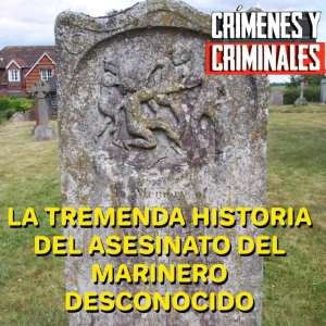 La tremenda historia del asesinato del marinero desconocido