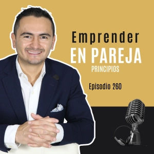 Emprender en pareja | Claves para mejorar tu relación |Ep.260