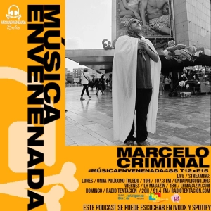 #MúsicaEnvenenada488 T12xE15 Marcelo Criminal y Julio Ródenas
