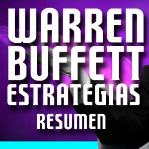 Estrategias de Warren BUFFETT Español - Audiolibros en ESPAÑOL completos VOZ humana RESUMIDO