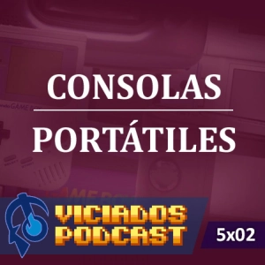 Viciados Podcast 5x02 - CONSOLAS PORTÁTILES (04-02-2016)