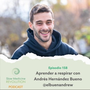 158 - Aprender a respirar con Andrés Hernández Bueno @elbuenandrew