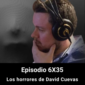 EHC 6X35. Los horrores de David Cuevas