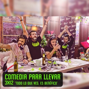 Comedia Para Llevar 3x12 'Todo lo que ves; es benéfico'
