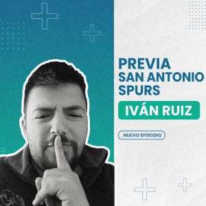 Previa San Antonio Spurs con Ivan Ruiz ``El Guaje´´ | Episodio 1501