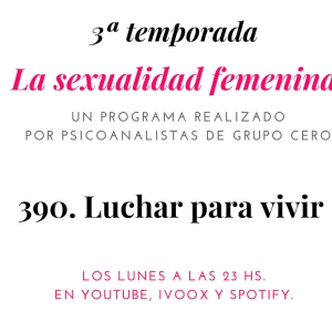 390 LA SEXUALIDAD FEMENINA LUCHAR PARA VIVIR