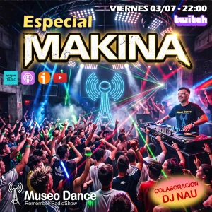 592 Museo Dance (03-07-26) Especial MAKINA !!