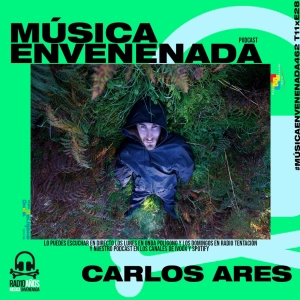 #MúsicaEnvenenada462 T11xE28 de lo orgánico al apocalipsis con Carlos Ares
