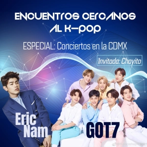 Especial 1: Conciertos en CDMX "GOT7 y Eric Nam"