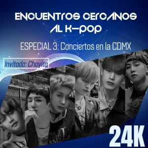 Especial 3: Conciertos en CDMX "24K"