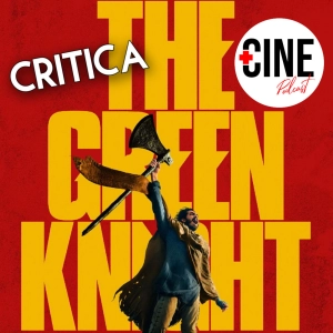 Crítica de 'El caballero verde' (The Green Knight) - Amazon Prime - Sin spoilers