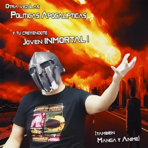 Otra vez Las Políticas Apocalipticas y tu creyéndote Joven Inmortal! (también Manga y Anime)