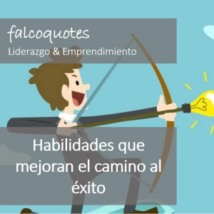 Habilidades que mejoran el camino al éxito