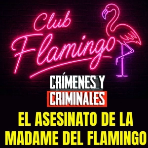 El asesinato de la Madame del Flamingo - Episodio exclusivo para mecenas