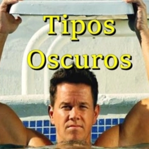 Tipos Oscuros 320 - Cine hipermusculado