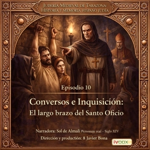 Episodio 10: Conversos e Inquisición: El largo brazo del Santo Oficio