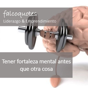 Tener Fortaleza Mental antes que cualquier cosa