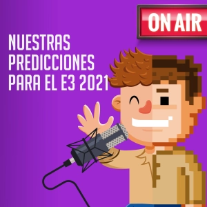 Nuestras predicciones para el E3 2021