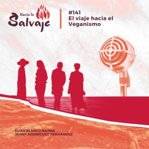 141. El viaje hacia el veganismo. Con Elisa Blanco y Jenny Rodriguez